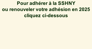 Pour adhérer à la SSHNY ou renouveler votre adhésion en 2025 cliquez ci-dessous